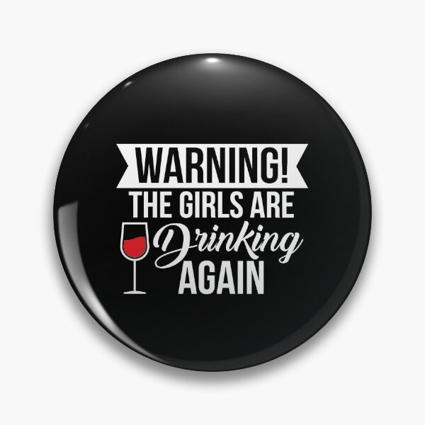 Item preview, warning the girls are drinking again designed and sold by 26funy.