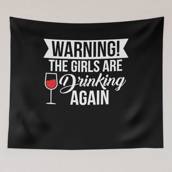 Item preview, warning the girls are drinking again designed and sold by 26funy.