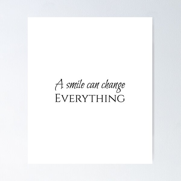 Item preview, A smile can change everything, Inspirational, Smiling, Catchy designed and sold by cyhdesign.