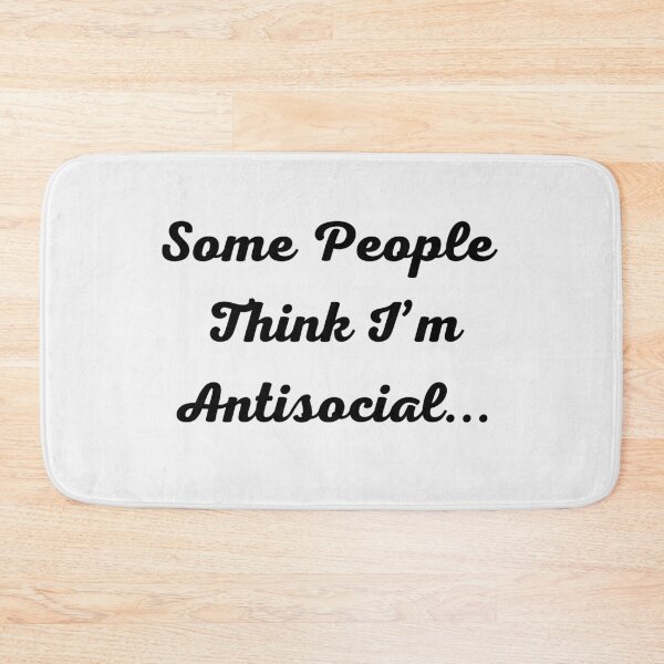 Item preview, Some People Think I’m Antisocial... designed and sold by Trendi61.