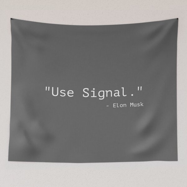 Item preview, Use Signal | Elon Musk Quote designed and sold by juanchoalric.