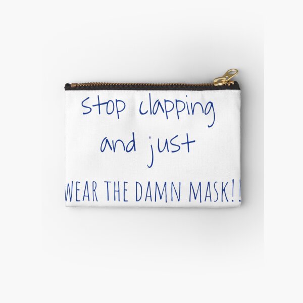 Item preview, Stop clapping and just wear the damn mask!!  designed and sold by Pittstop.