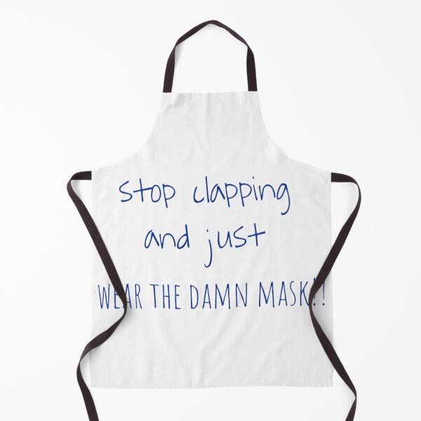 Item preview, Stop clapping and just wear the damn mask!!  designed and sold by Pittstop.