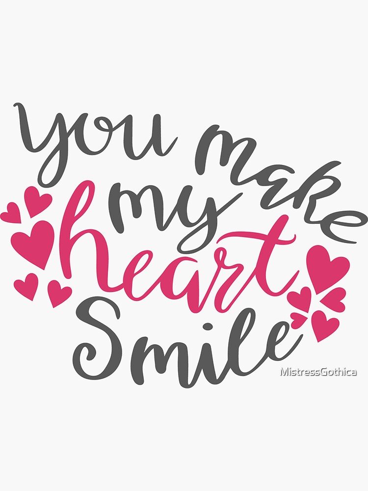 "You Make My Heart Smile" Sticker for Sale by MistressGothica | Redbubble