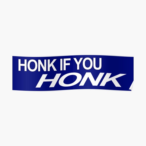 Hupen Sie, wenn Sie HONK Autoaufkleber Poster