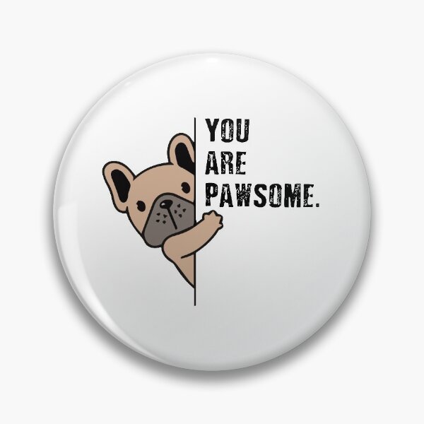 Item preview, You Are Pawsome dog designed and sold by Ashi17.