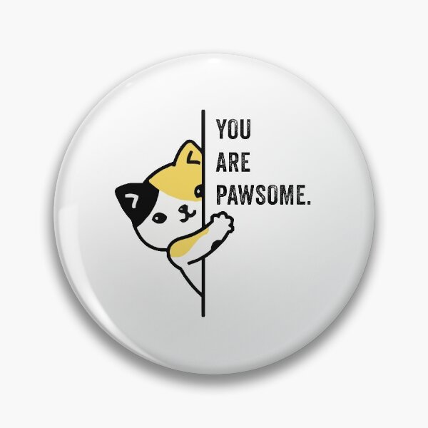 Item preview, You Are Pawsome cat designed and sold by Ashi17.