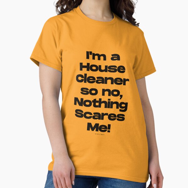 Item preview, Nothing Scares Me Funny Housekeeping Design designed and sold by SavvyCleaner.