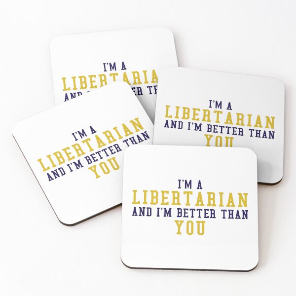 Item preview, I'm A Libertarian and I'm Better Than You designed and sold by JBDeszigns.