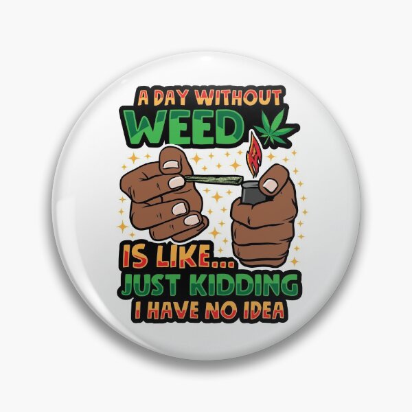 Item preview, A DAY WITHOUT WEED IS LIKE...Quote designed and sold by GanjaGrip.