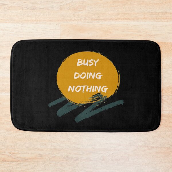 Item preview, Busy doing nothing quote designed and sold by Simi2020.