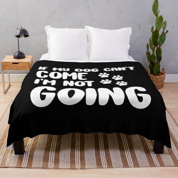 Item preview, If my Dog Can't Come I am Not Going Funny Dog Lover Gift designed and sold by xtocky.