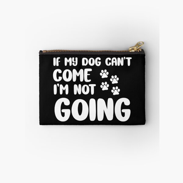 Item preview, If my Dog Can't Come I am Not Going Funny Dog Lover Gift designed and sold by xtocky.