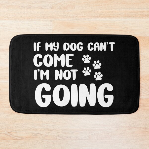 Item preview, If my Dog Can't Come I am Not Going Funny Dog Lover Gift designed and sold by xtocky.