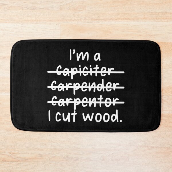 Item preview, I'm a Carpenter, I cut wood - Misspelled designed and sold by livegood.