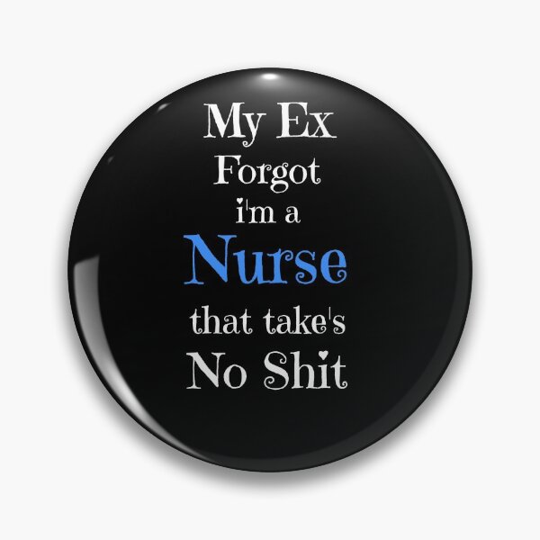 Item preview, My Ex Forgot i'm a Nurse That Takes No Shit, Anti Valentines Gifts designed and sold by fra02.