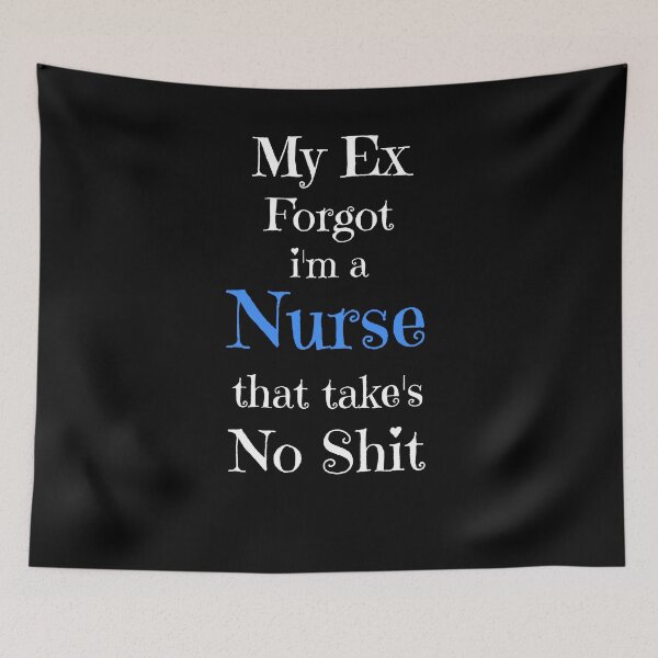 Item preview, My Ex Forgot i'm a Nurse That Takes No Shit, Anti Valentines Gifts designed and sold by fra02.