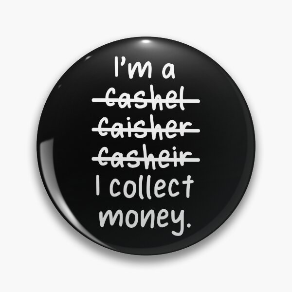 Item preview, I'm a Cashier, I collect money - Misspelled designed and sold by livegood.
