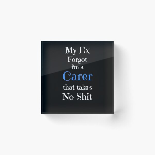 Item preview, My Ex Forgot i'm a Carer That Takes No Shit, Anti Valentines Gifts designed and sold by fra02.