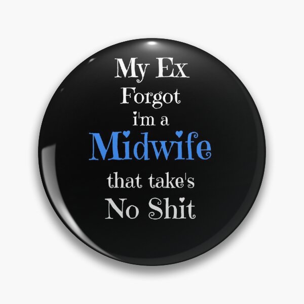 Item preview, My Ex Forgot i'm a Midwife That Takes No Shit, Anti Valentines Gifts designed and sold by fra02.