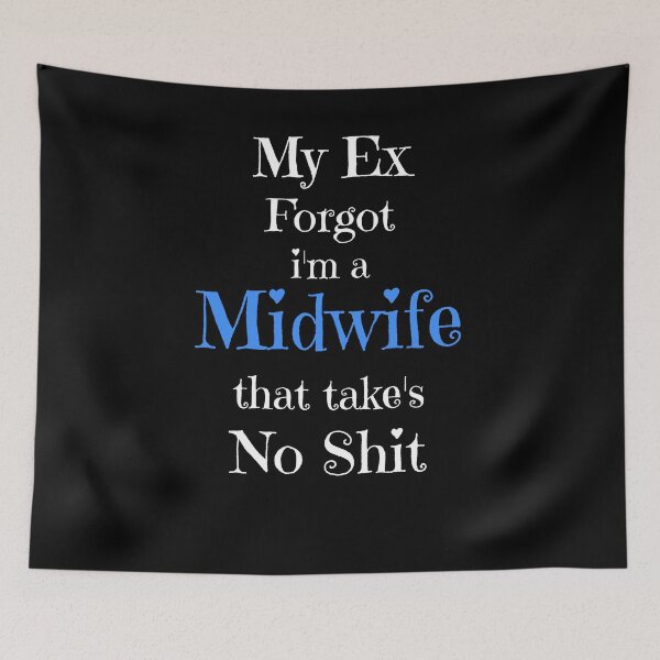 Item preview, My Ex Forgot i'm a Midwife That Takes No Shit, Anti Valentines Gifts designed and sold by fra02.