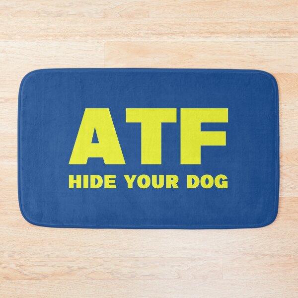 Item preview, ATF Hide Your Dog Funny designed and sold by JBDeszigns.