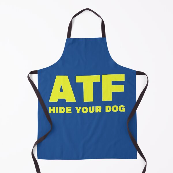 Item preview, ATF Hide Your Dog Funny designed and sold by JBDeszigns.