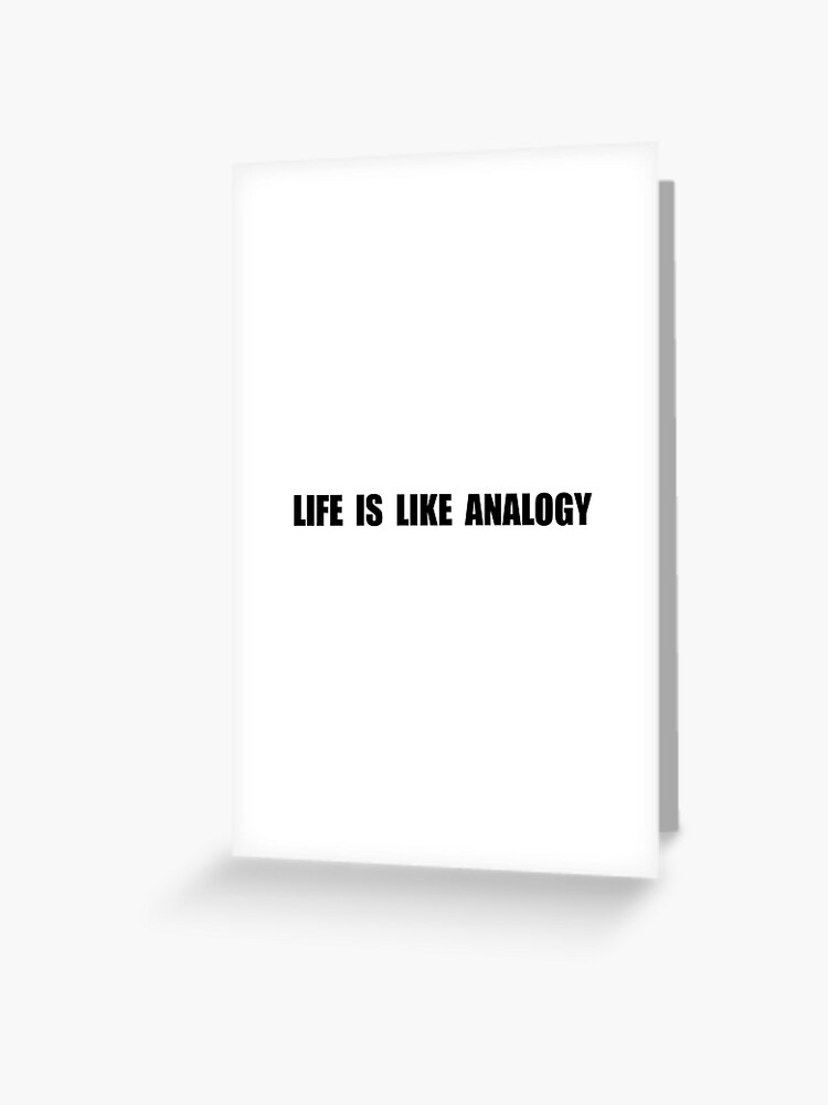 Life Like Analogy Greeting Card