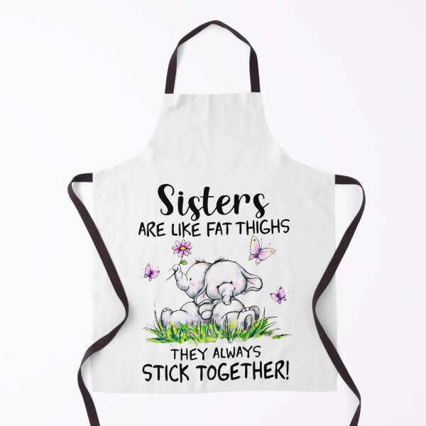 Item preview, ELEPHANT SISTERS ARE LIKE FAT THIGHS THEY ALWAYS STICK TOGETHER  designed and sold by Cameron50419.