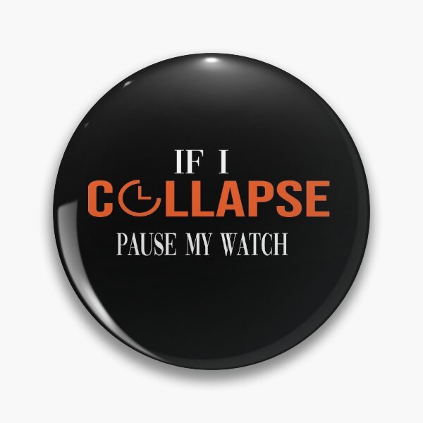 Item preview, f If I Collapse Pause My Watch designed and sold by yoyodsing15.