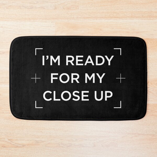 Item preview, I'm ready for my close up designed and sold by PaulSDesign.