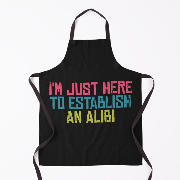 Item preview, I'm Just Here To Establish An Alibi designed and sold by SweetLog.