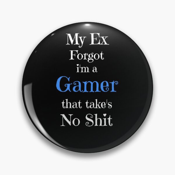 Item preview, My Ex Forgot i'm a Gamer That Takes No Shit, Anti Valentines Gifts designed and sold by fra02.