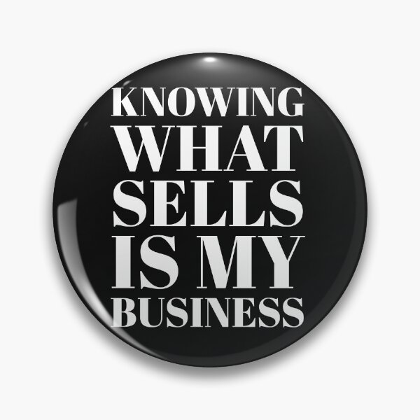 Item preview, Knowing What Sells Is My Business designed and sold by stevenwoodcock.