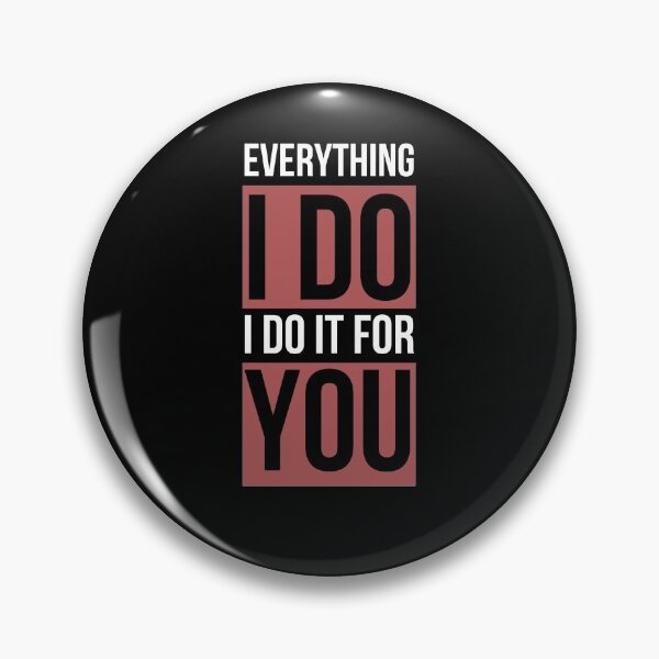 Item preview, Everything I do I do it for you designed and sold by SourPlum.