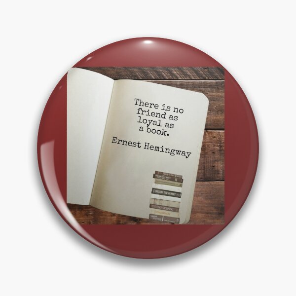Item preview, There is no friend as loyal as a book, Ernest Hemingway designed and sold by Pelikancrazy.