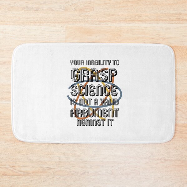 Item preview, Your Inability To Grasp Science Is Not A Valid Argument Against It - Science saying gift - funny quotes for science designed and sold by biigshow.
