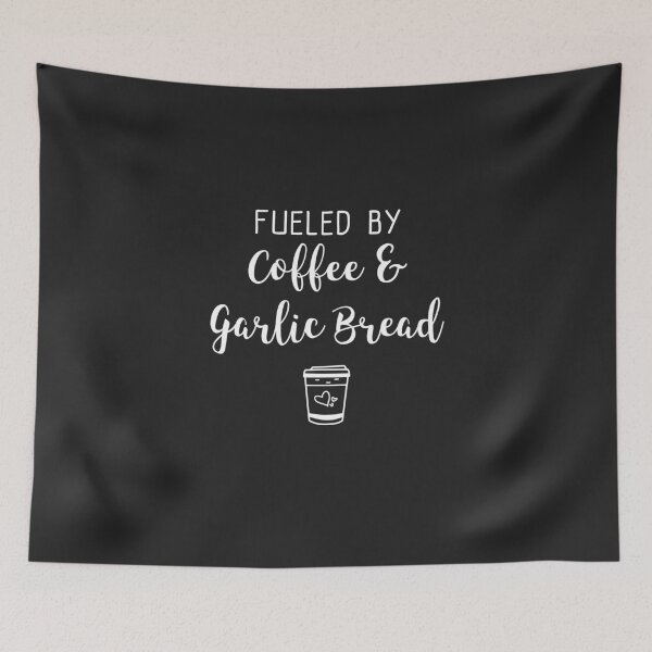 Item preview, Fueled By Coffee & Garlic Bread designed and sold by EricJP.