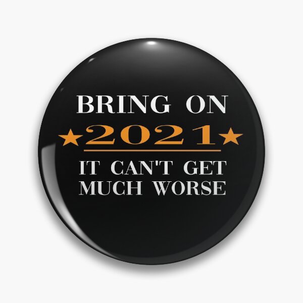 Item preview, Bring on 2021 It Can't Get Much Worse designed and sold by yoyodsing15.