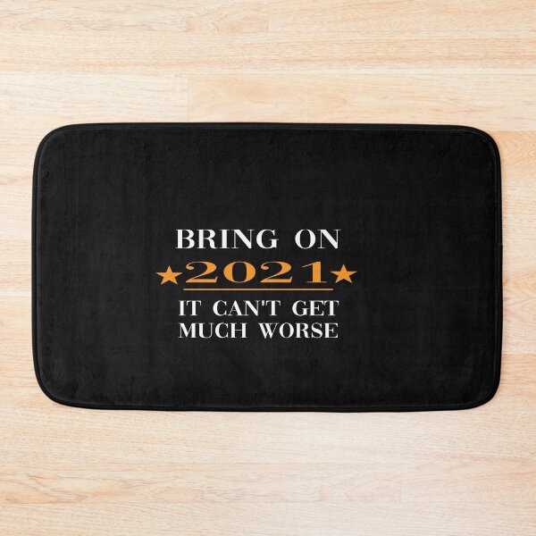 Item preview, Bring on 2021 It Can't Get Much Worse designed and sold by yoyodsing15.
