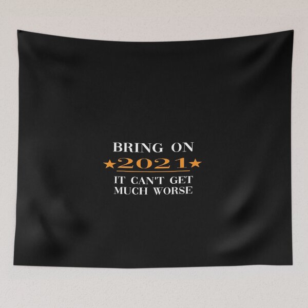 Item preview, Bring on 2021 It Can't Get Much Worse designed and sold by yoyodsing15.