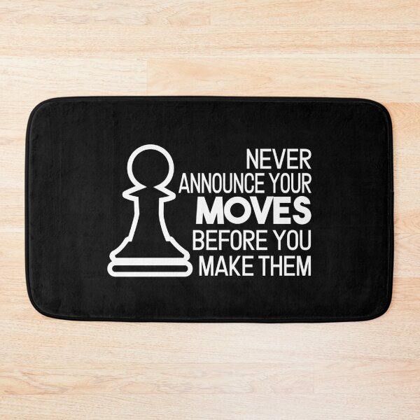 Item preview, Never Announce Your Moves Before You Make Them designed and sold by larspat.