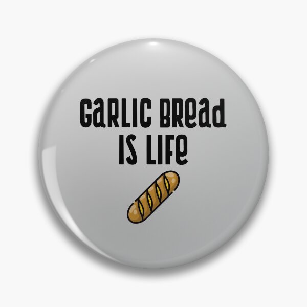 Item preview, Garlic Bread Is Life designed and sold by EricJP.
