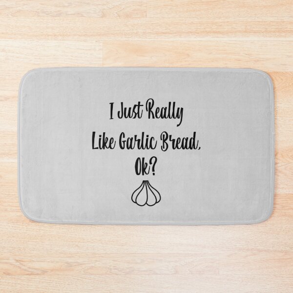 Item preview, I Just Really Like Garlic Bread, Ok? designed and sold by EricJP.