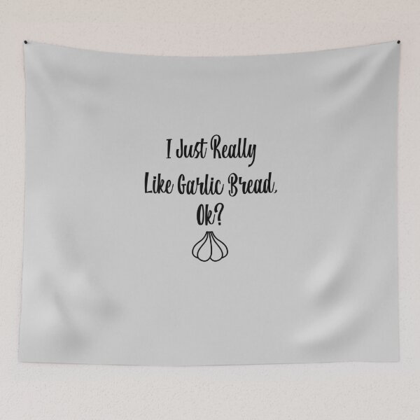 Item preview, I Just Really Like Garlic Bread, Ok? designed and sold by EricJP.