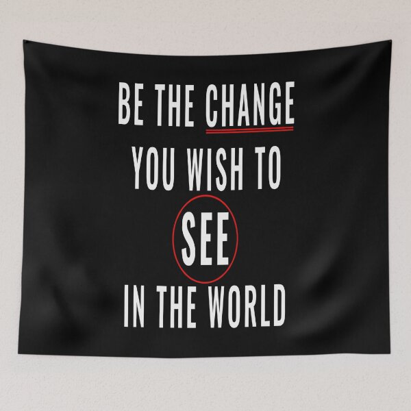 Item preview, Be The Change You Wish To See designed and sold by JCWardrobe.