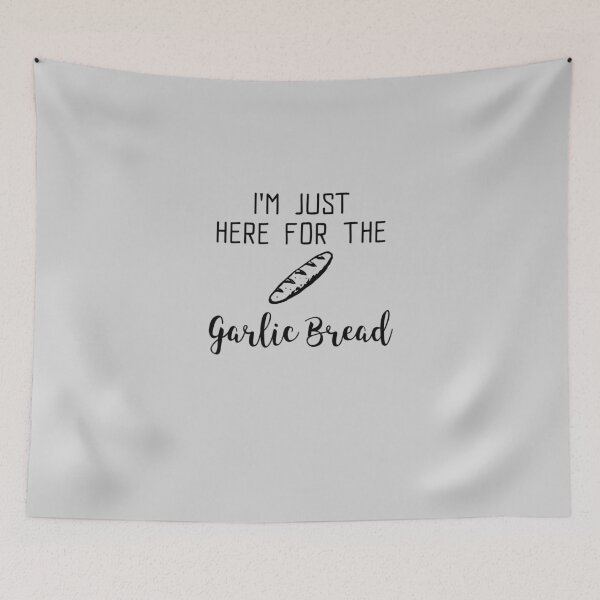 Item preview, I'm Just Here For The Garlic Bread designed and sold by EricJP.