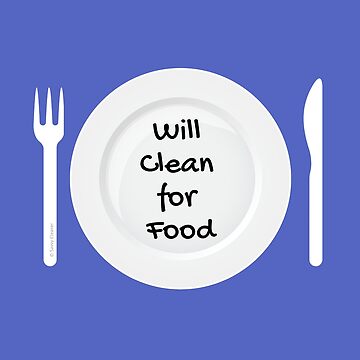 Artwork thumbnail, Will Work For Food Funny House Cleaning Housework Design by SavvyCleaner