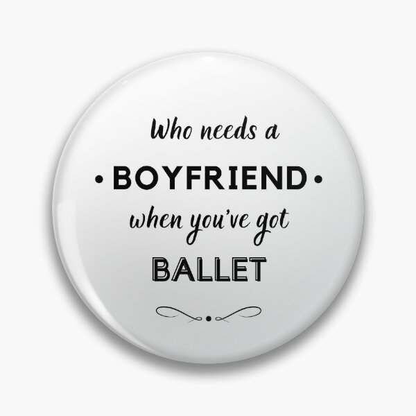 Item preview, Who needs a boyfriend when you've got ballet designed and sold by TheGreenGoat.
