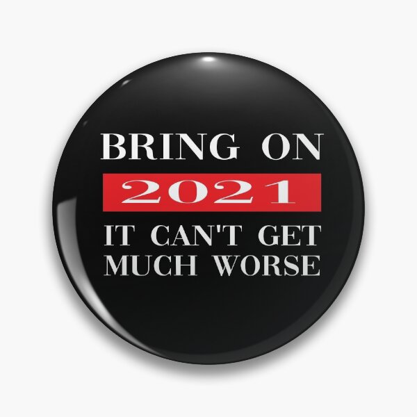 Item preview, Bring on 2021 It Can't Get Much Worse designed and sold by yoyodsing15.